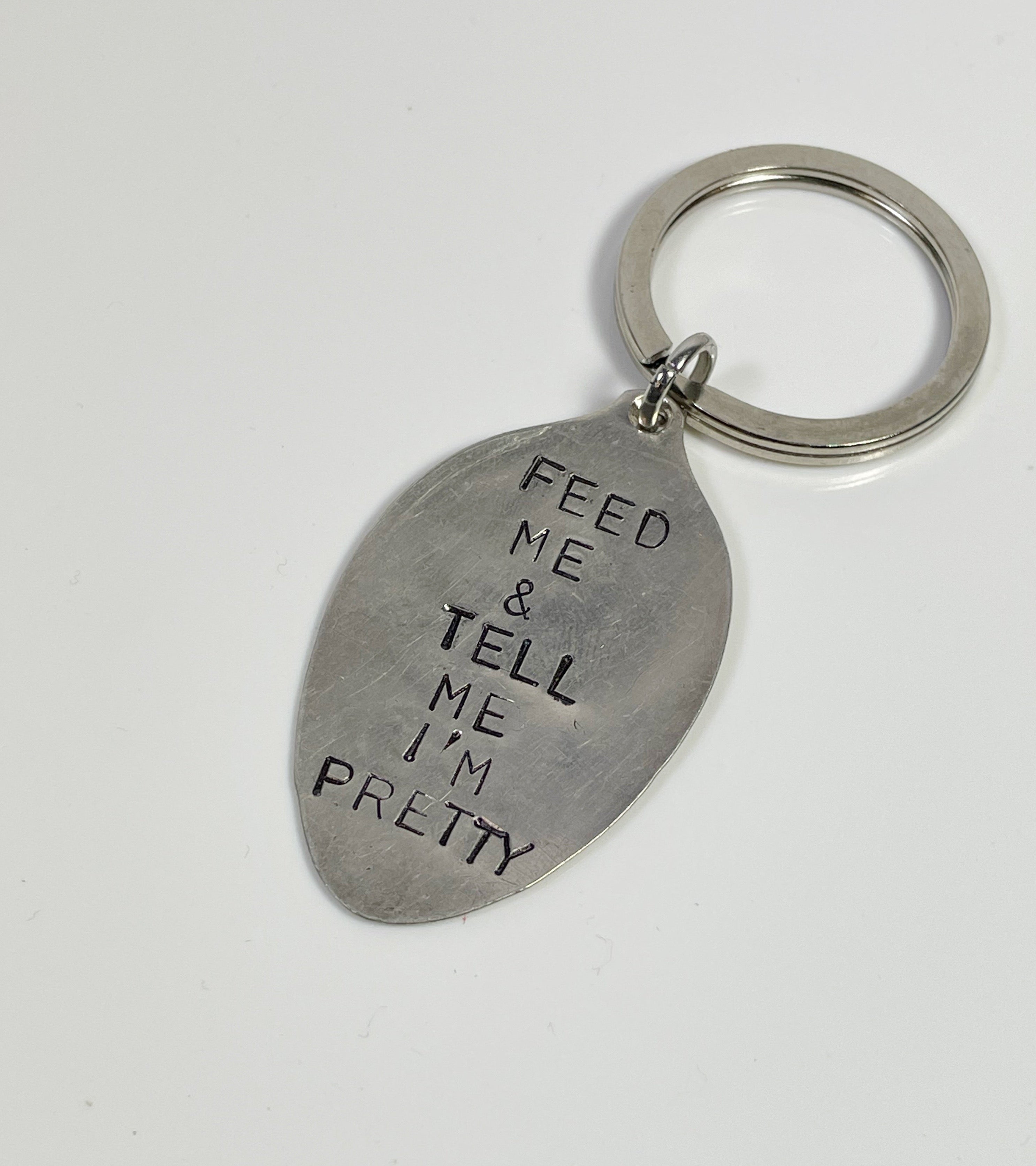 Keychain- Feed me and tell me I'm pretty Keychain